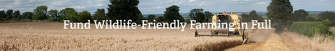 Text "Fund Wildlife-Friendly Farming in Full" over an image of a tractor in a field