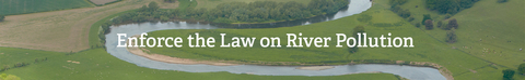 text "Enforce the Law on River Pollution" over an image of the river severn